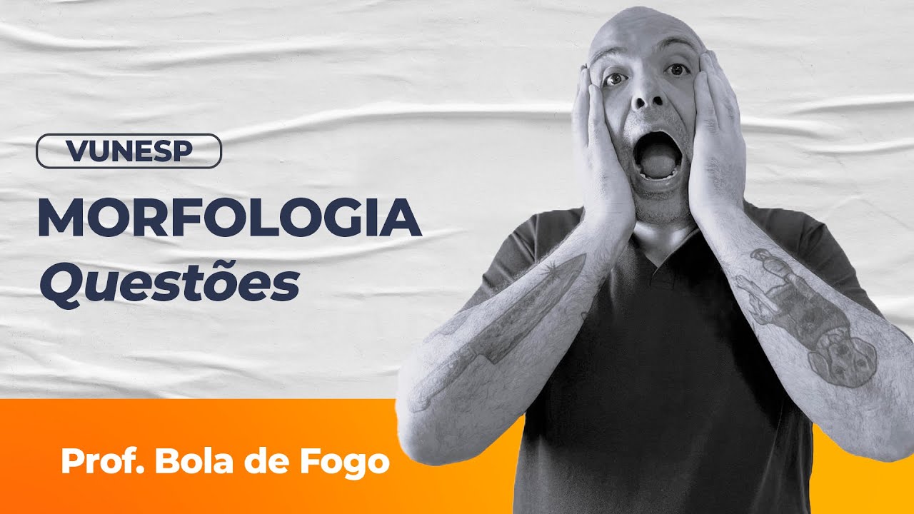 🔥 Revisão TJ/SP: Detone a MORFOLOGIA com o Prof. Bola de Fogo! Questões VUNESP 🚀📚