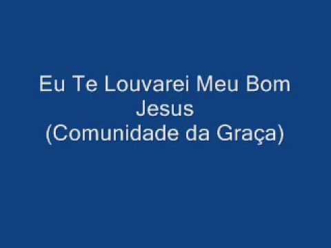 Eu te Louvarei Meu Bom Jesus (legendado: ver descrição)