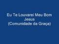 Eu Te Louvarei Meu Bom Jesus Legendado Ver Descrição