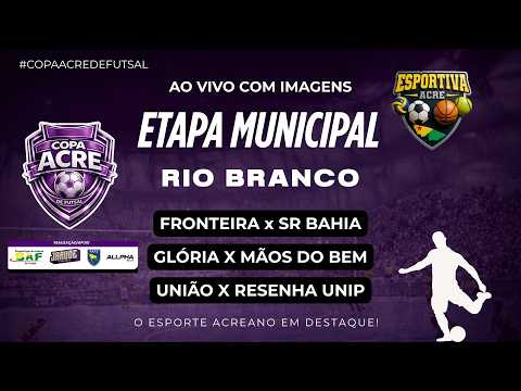 COPA ACRE DE FUTSAL - 2° RODADA | FASE MUNICIPAL RIO BRANCO