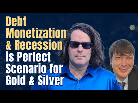 Debt Monetization & Recession is Perfect Scenario for Gold & Silver