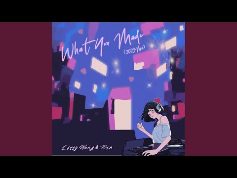 What You Made (2023 Mix)