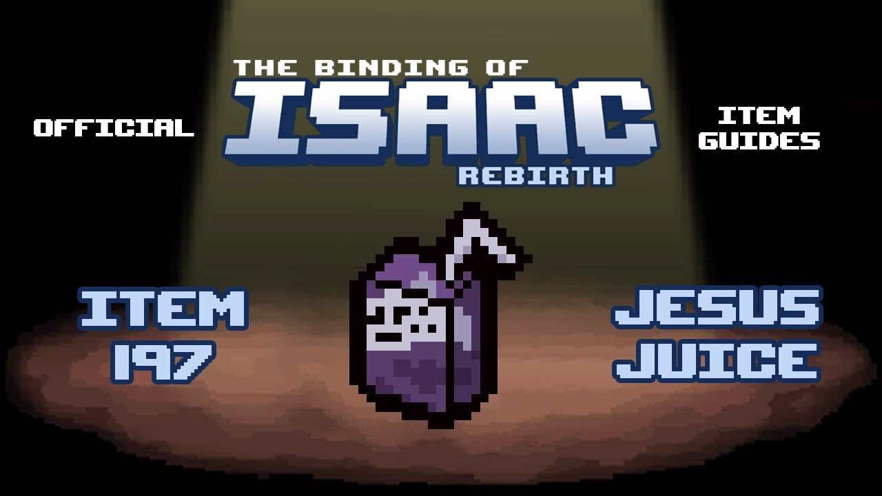 Official TBOI Item Guides No. 197: Jesus Juice