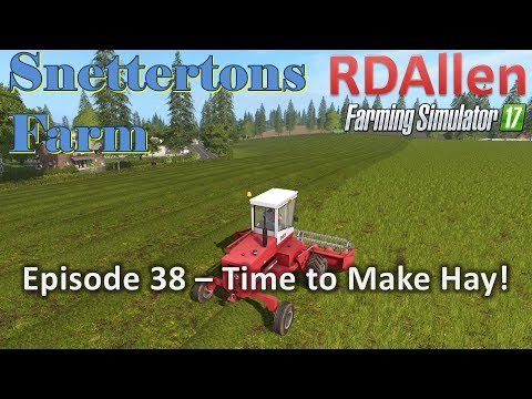 Farming Simulator 17 Snettertons E38 - Time to Make Hay!