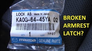 Mazda Armrest Latch Broken ?
