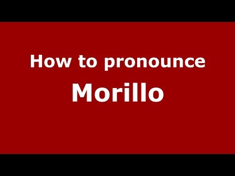 How to pronounce Morillo