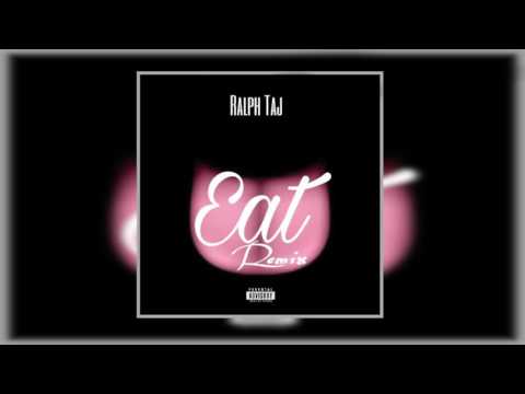 Ralph Taj Aka YoungTaj - Eat Remix