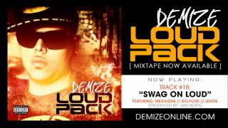 Demize - Swag on Loud (Feat. MegaStar, Big Fluid, Leson)