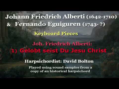 Johann Friedrich Alberti (1642-1710) & Fernando Eguiguren (1743- ?): Keyboard Pieces