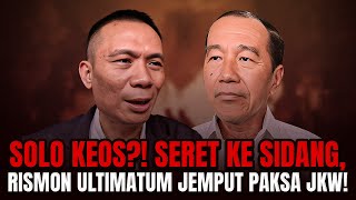 Download lagu SOLO KEOS?! SERET KE SIDANG, RISMON ULTIMATUM JEMPUT PAKSA JKW! mp3