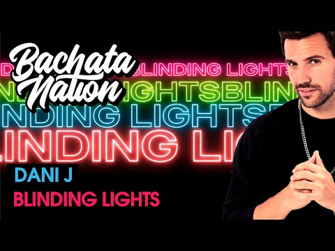DANI J - Blinding Lights - #BACHATA 2020