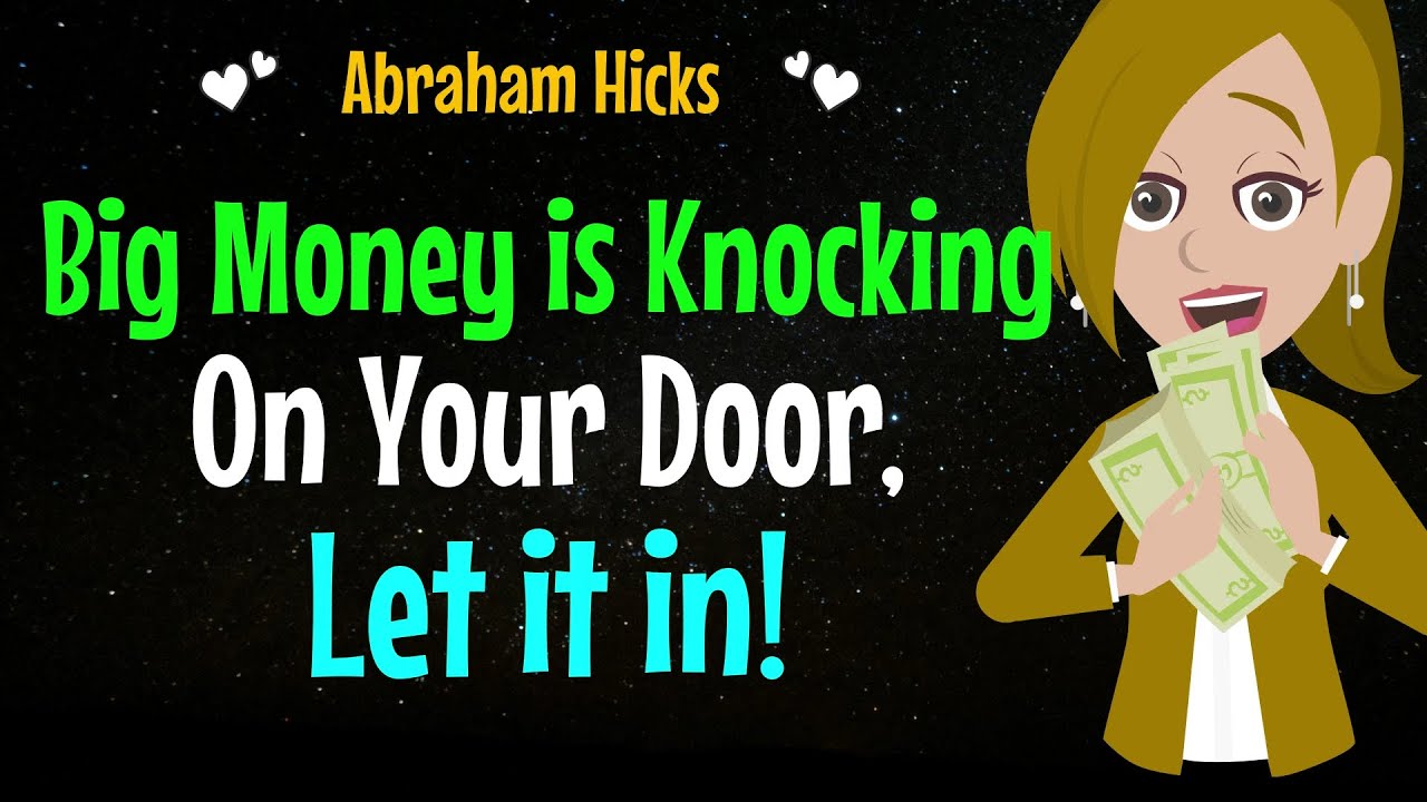 Big Money is Knocking On Your Door ✨ Let it in!✅Abraham Hicks 2024