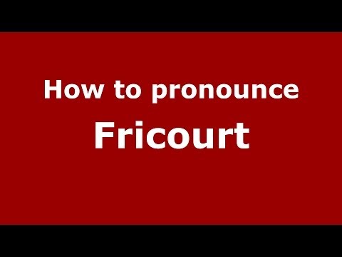 How to pronounce Fricourt (French/France) - PronounceNames.com