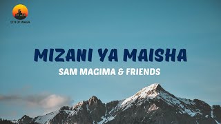 Sam Magima And Friends - Mizani Ya Maisha (Officia