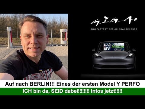 Berlin, Berlin, wir fahren nach Berlin! - Einweihung GIGA-Berlin, Empfang MY PER 1/30 von Elon Musk!