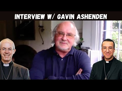 Gavin Ashenden gives his views on the Church of England, Justin Welby and Calvin Robinson