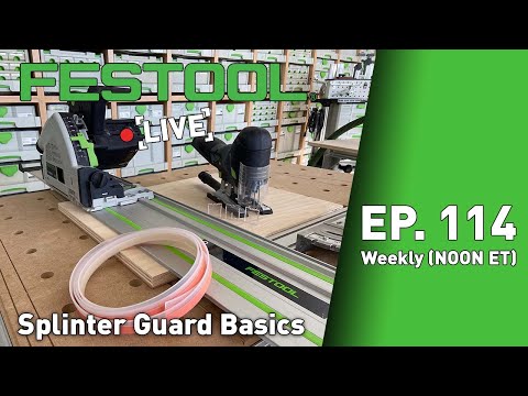 Festool Live Episode 114 - Splinter Guard Basics