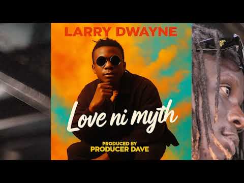 LARRY DWAYNE   -    LOVE NI MYTH