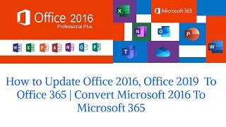 How to Update Office 2016, Office 2019  To Office 365 | Convert Microsoft 2016 To Microsoft 365