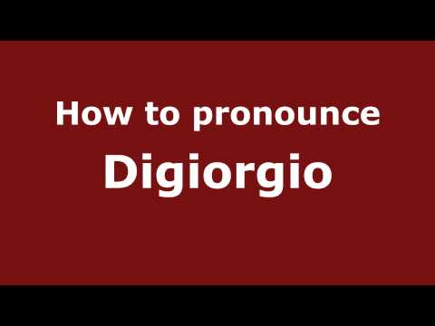 How to Pronounce Digiorgio - PronounceNames.com