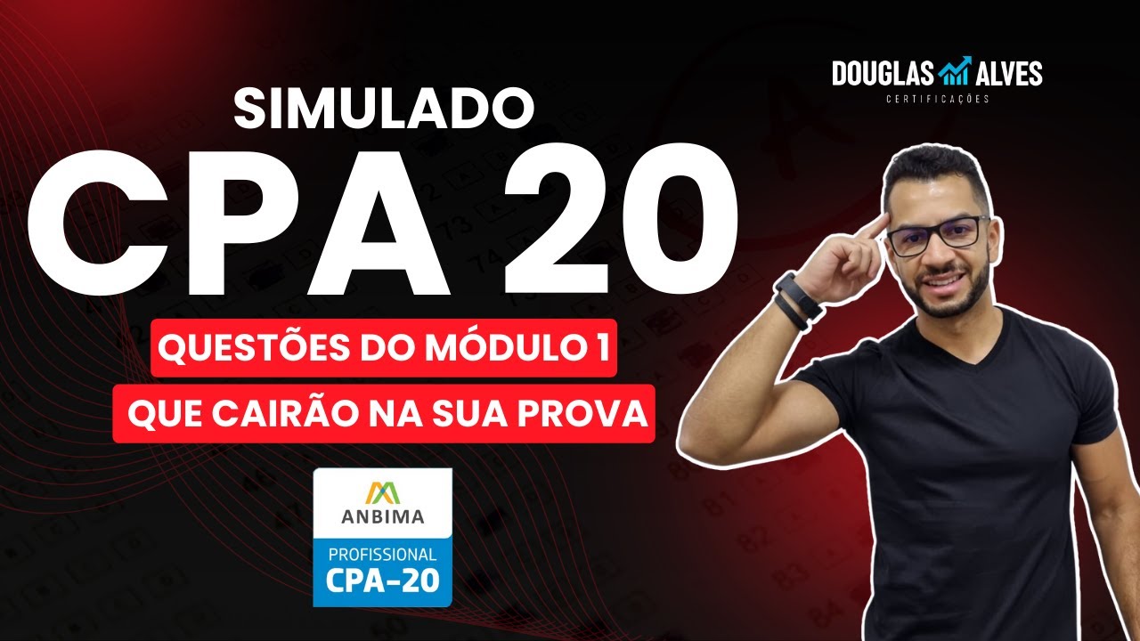 Simulado ANBIMA CPA 20 - Módulo 1: questões que cairão na sua prova