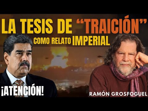La tesis de "traición" como relato imperial | Ramón Grosfoguel