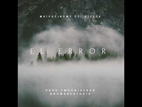 El error - MaipucinoMc ft.  Diceck (Prod.7moUniverso&NomadeStudio)