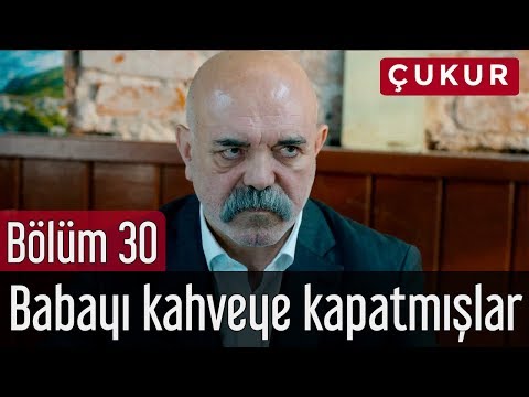 Çukur 30. Bölüm - Babayı Kahveye Kapatmışlar