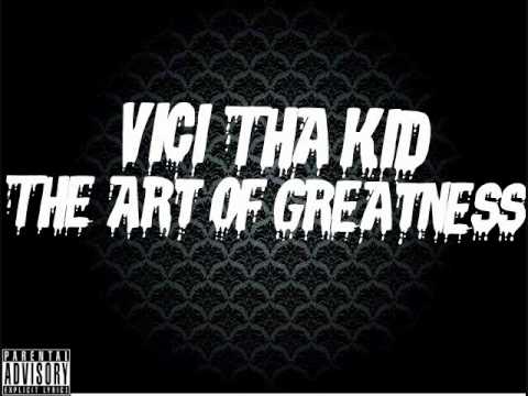 Vici Tha Kid - The Art Of Greatness