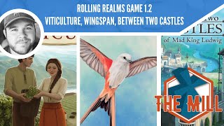 Rolling Realms Game 1.2 - Viticulture, Wingspan, Between Two Castles - The Mill