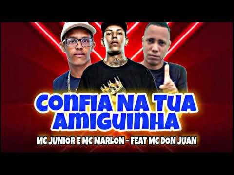 MC JUNIOR DIRETO DE NOVA JERSEY E MC MARLON FEAT MC DON JUAN - CONFIA NA TUA AMIGUINHA - (BREGAFUNK)