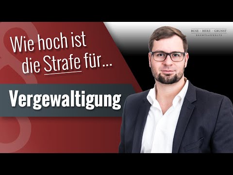 Wie hoch ist die Strafe für Vergewaltigung? Fachanwalt für Strafrecht Benjamin Grunst informiert