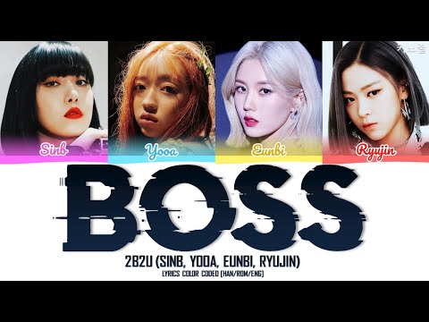 2B2U (SINB, YOOA, EUNBI, RYUJIN) - 'BOSS (ORIGINAL BY: NCT U)' LYRICS COLOR CODED [HAN/ROM/ENG]