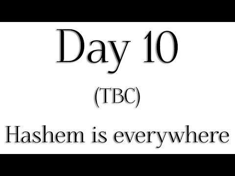 TBC - Day 10 - 'Hashem is everywhere' - Rabbi Alon Anava | Atzmut.org