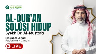 AL-QURAN SOLUSI HIDUP - SYEKH DR. AL-MUSTAFA - SAFARI DAKWAH