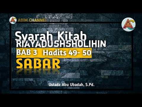 Kajian Kitab: Riyadussholihin | Bab SABAR- Hadits 49- 50 | Ustadz Abu Ubadah, S.Pd -Hafidzahullah-.
