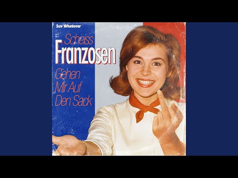 Scheiss Franzosen Gehen Mir Auf Den Sack