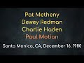 Pat Metheny/Dewey Redman/Charlie Haden/Paul Motian – Santa Monica, California, December 16, 1980