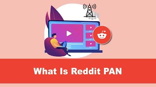 What is Reddit Public Access Network (PAN) See here