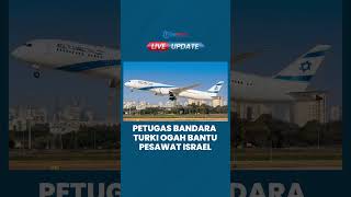 Pesawat Israel Habis Bahan Bakar & Mendarat Darurat di Turki, Pekerja Bandara Ogah Isi Tangki