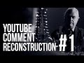 YouTube Comment Reconstruction #1 - 'One ...