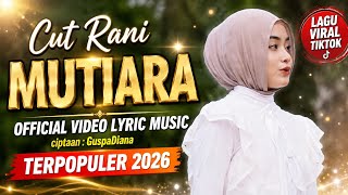Download lagu Cut Rani - Mutiara ( Lyric Music) mp3 Download lagu Cut Rani - Mutiara ( Lyric Music) mp3