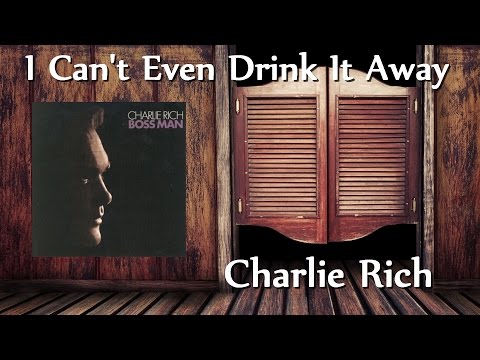 I Can't Even Drink It Away - Charlie Rich