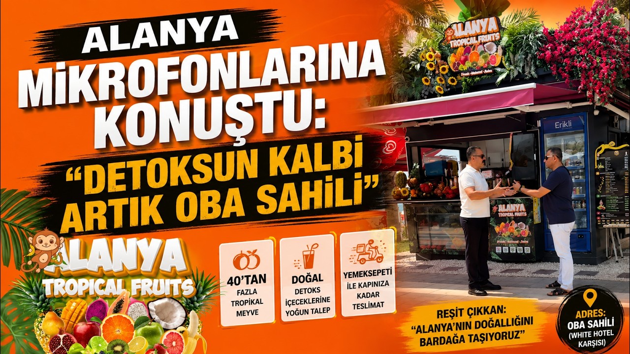 ALANYA'NIN TROPİKAL HAZİNESİ! DETOKSUN YENİ ADRESİ OBA SAHİLİ