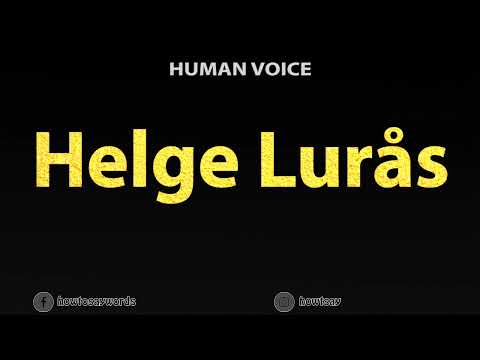 How To Pronounce Helge Luras