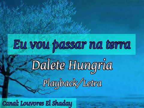 Eu vou passar na terra - Dalete Hungria (Playback e Legendado)