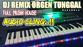 Download lagu DJ REMIX ORGEN TUNGGAL FULL MUSIK HOUSE AUDIO CLING mp3