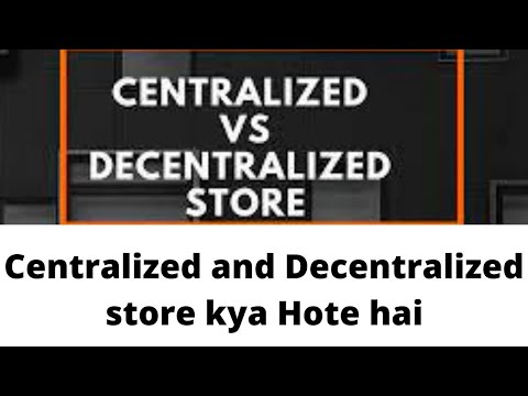 Centralized and Decentralized Store