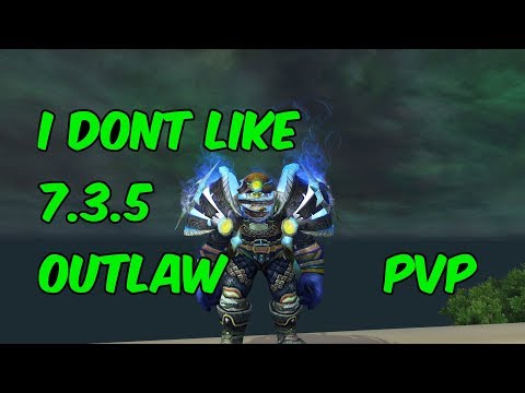 I DONT LIKE - 7.3.5 Outlaw Rogue PvP - WoW Legion