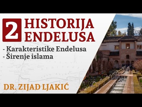HISTORIJA ENDELUSA #2 / Karakteristike Endelusa i širenje islama - dr. Zijad Ljakić